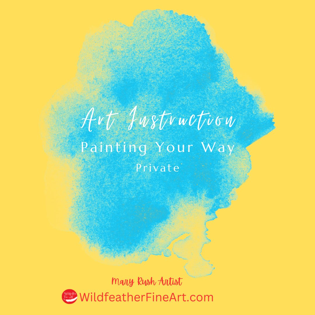 Art Instruction - Private Sessions - Zoom or In Person - Mary Rush Artist - Wildfeather Fine Art